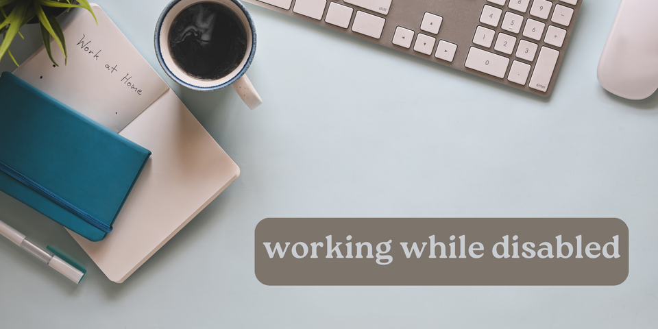 computer keyboard and mouse on a table, with notebooks and a cup of coffee. Text says working while disabled